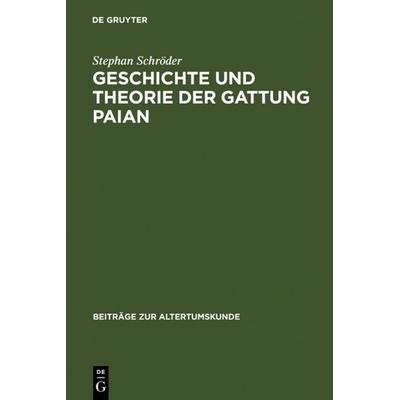 Geschichte und Theorie der Gattung Paian, Gebundene Ausgabe von Stephan Schröder, De Gruyter, 978-3-598-77670-0