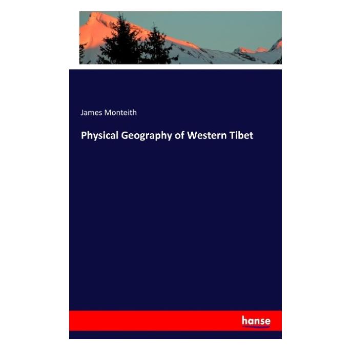 Hansebooks Physical Geography of Western Tibet (Englisch, Softcover, James Monteith) (55871368)