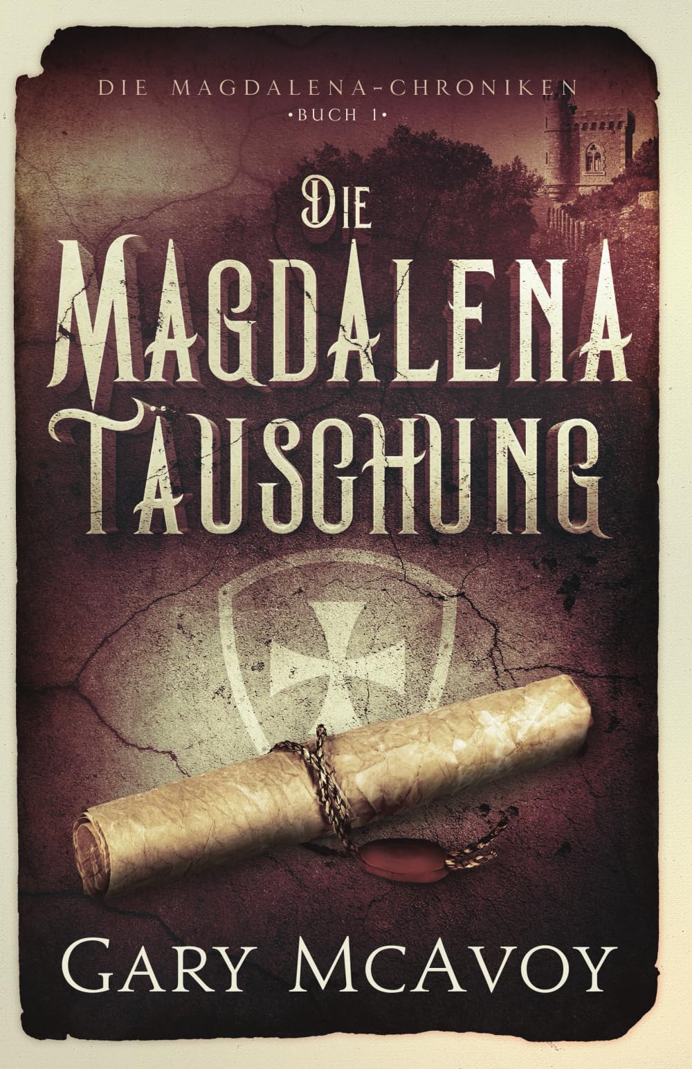 Gary McAvoy - Die Magdalena-Täuschung (Die Magdalena-Chroniken, Band 1) - Preis vom 15.10.2026 23:06:25 h