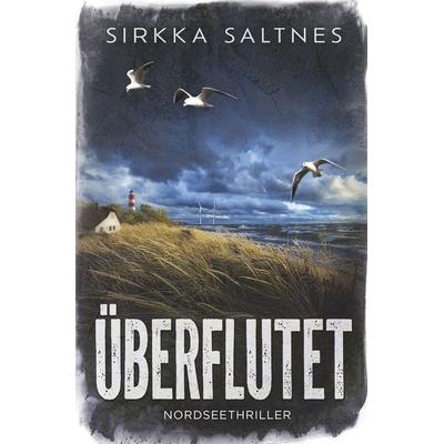 Überflutet, Taschenbuch von Sirkka Saltnes, Tolino media, 978-3-8194-6448-5