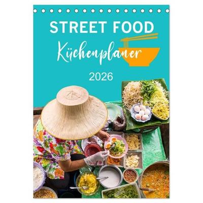 Street Food - Küchenplaner (Tischkalender 2026 DIN A5 hoch), CALVENDO Monatskalender