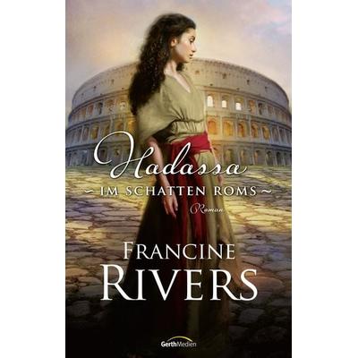 Hadassa – Im Schatten Roms, Taschenbuch von Francine Rivers, Gerth Medien, 978-3-9869523-1-0