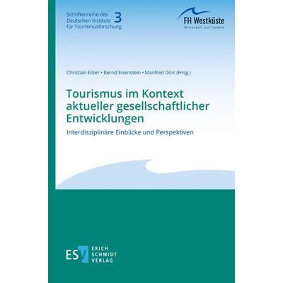 Tourismus im Kontext aktueller gesellschaftlicher Entwicklungen, Taschenbuch von , Erich Schmidt Verlag, 978-3-503-24070-8