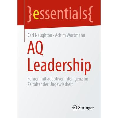 AQ Leadership, Taschenbuch von Carl Naughton,Achim Wortmann, Springer Berlin, 978-3-662-68350-7