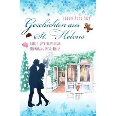 Geschichten aus St. Helens / Zuckergussküsse, Taschenbuch von Helen Rose Sky, Epubli, 978-3-7598-9154-9