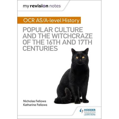 My Revision Notes: OCR A-level History: Popular Culture and the Witchcraze of the 16th and 17th Centuries, Taschenbuch von Katharine Fellows,Nicholas