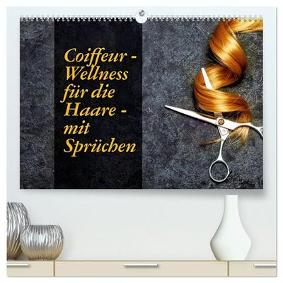 Coiffeur - Wellness für die Haare - mit Sprüchen (hochwertiger Premium Wandkalender 2027 DIN A2 quer), Kunstdruck in Hochglanz