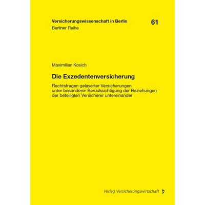 Die Exzedentenversicherung, Taschenbuch von Maximilian Kosich, Verlag Versicherungswirtschaft, 978-3-96329-438-9