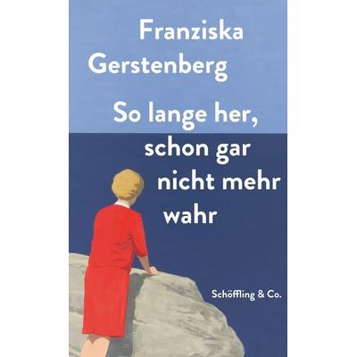 So lange her, schon gar nicht mehr wahr, Gebundene Ausgabe von Franziska Gerstenberg, Schöffling, 978-3-89561-343-2