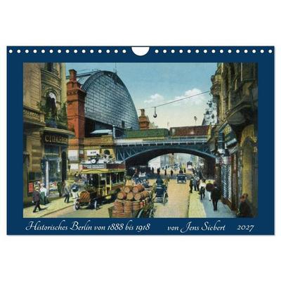 Historisches Berlin von 1888 bis 1918 (Wandkalender 2027 DIN A4 quer), CALVENDO Monatskalender