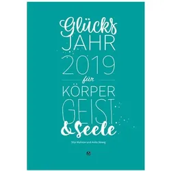 Glücksjahr 2019 für Körper, Geist & Seele, Ratgeber von Silja Mahlow, Anita Slowig