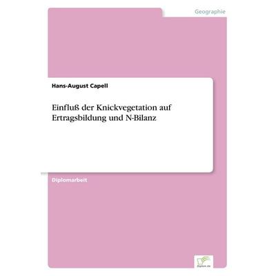 Einfluß der Knickvegetation auf Ertragsbildung und N-Bilanz, Taschenbuch von Hans-August Capell, GRIN, 978-3-8386-0412-1