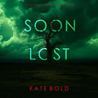 Soon Lost (A Gemma Forge FBI Suspense Thriller—Book Six) - Kate Bold, Audio, 9798261403753