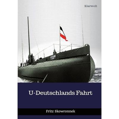 U-Deutschlands Fahrt, Taschenbuch von Fritz Skowronnek, Epubli, 978-3-7450-6314-1
