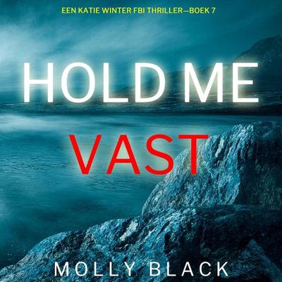 Hou Me Vast (Een Katie Winter FBI Thriller—Boek 7) - Molly Black, Audio, 9798341562905