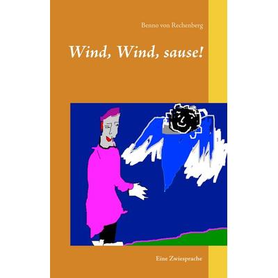 Wind, sause!, Gebundene Ausgabe von Benno Rechenberg, BoD – Books on Demand, 978-3-7460-2798-2