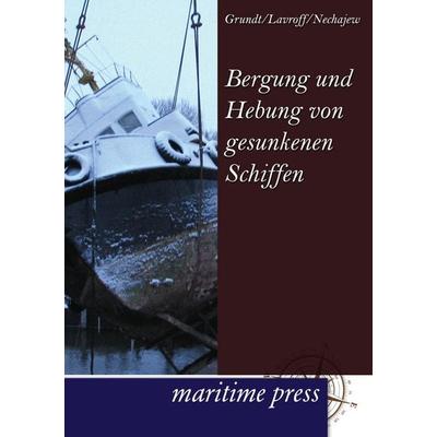 Bergung und Hebung von gesunkenen Schiffen, Taschenbuch von Grundt, Maritimepress, 978-3-95427-100-9