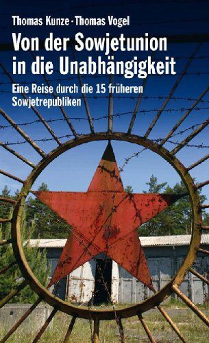 Thomas Kunze - Von der Sowjetunion in die Unabhängigkeit: Eine Reise durch die 15 früheren Sowjetrepubliken - Preis vom 13.10.2026 19:28:25 h