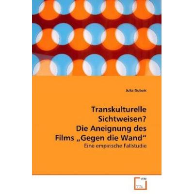 Dubois Julia: Transkulturelle Sichtweisen? Die Aneignung des, Taschenbuch von Julia Dubois, VDM, 978-3-639-05962-5