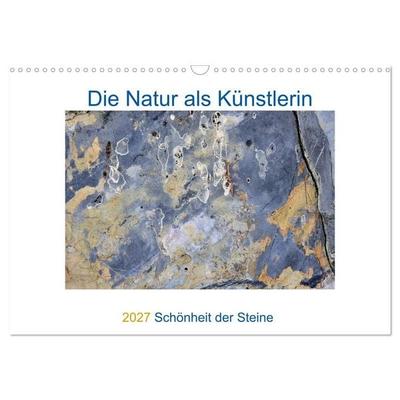 Die Natur als Künstlerin - Schönheit der Steine (Wandkalender 2027 DIN A3 quer), CALVENDO Monatskalender