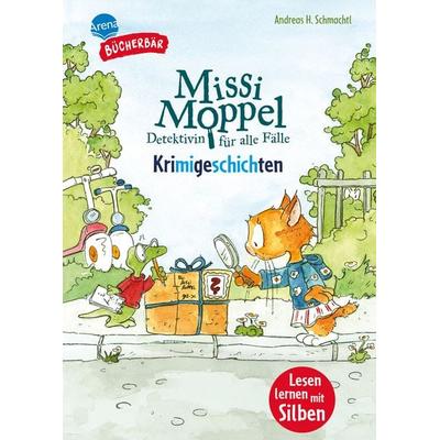 Missi Moppel. Krimigeschichten, Gebundene Ausgabe von Andreas H. Schmachtl, Arena, 978-3-401-72317-4