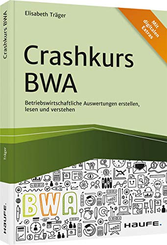 Elisabeth Träger - Crashkurs BWA: Betriebswirtschaftliche Auswertungen erstellen, lesen und verstehen (Haufe Fachbuch) - Preis vom 09.10.2026 07:28:09 h