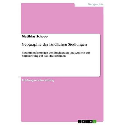 Geographie der ländlichen Siedlungen, Taschenbuch von Matthias Schopp, GRIN, 978-3-656-71291-6