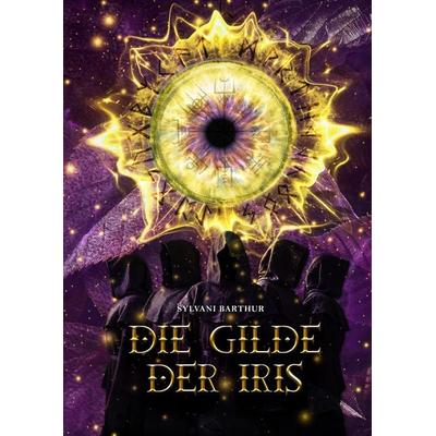Die Gilde der Iris, Gebundene Ausgabe von Sylvani Barthur, Tredition, 978-3-347-38549-8