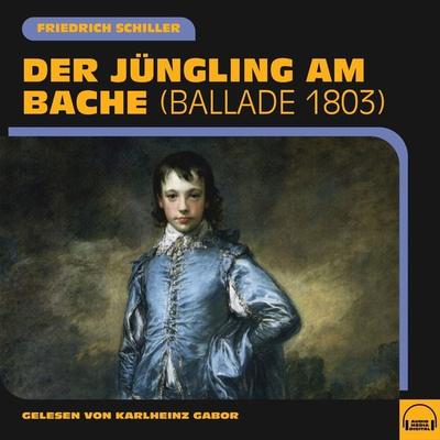 Der Jüngling am Bache - Friedrich Schiller, Audio, 9783991607007