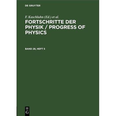 Fortschritte der Physik / Progress of Physics. Band 28, Heft 5, Gebundene Ausgabe von , De Gruyter, 978-3-11-257129-3