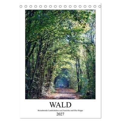 Wald - bezaubernde Landschaften (Tischkalender 2027 DIN A5 hoch), CALVENDO Monatskalender