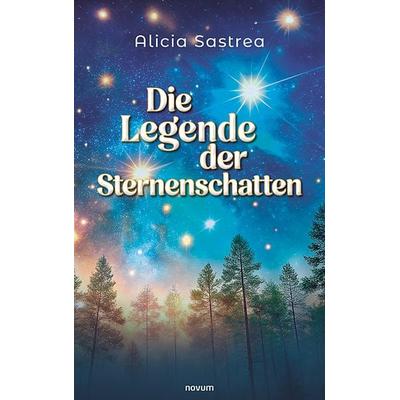 Die Legende der Sternenschatten, Taschenbuch von Alicia Sastrea, Novum Verlag, 978-3-7116-0321-0