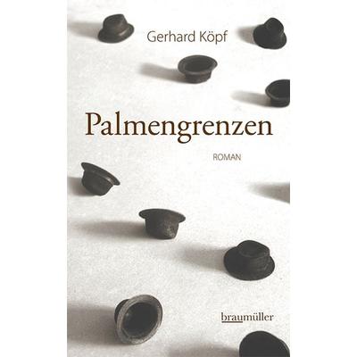 Palmengrenzen, Gebundene Ausgabe von Gerhard Köpf, Braumüller Verlag