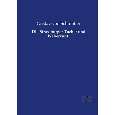 Die Strassburger Tucher und Weberzunft, Taschenbuch von Gustav Schmoller, Vero Verlag, 978-3-7372-1409-4