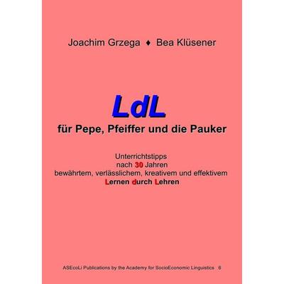 LdL für Pepe, Pfeiffer und die Pauker, Taschenbuch von Joachim Grzega,Bea Klüsener, Epubli, 978-3-8442-3783-2