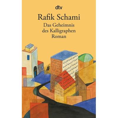 Das Geheimnis des Kalligraphen, Taschenbuch von Rafik Schami, dtv
