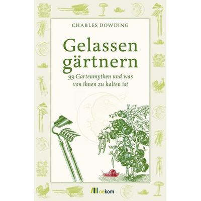 Gelassen gärtnern, Gebundene Ausgabe von Charles Dowding, Oekom verlag, 978-3-86581-769-3