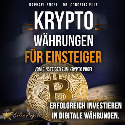 Kryptowährungen – Vom Einsteiger zum Krypto Profi: Erfolgreich investieren in digitale Währungen. Handeln mit Bitcoin, Ethereum, Blockchain, Token &