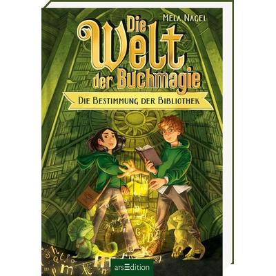 Die Welt der Buchmagie – Die Bestimmung der Bibliothek (Die Welt der Buchmagie 1), Gebundene Ausgabe von Mela Nagel, arsedition, 978-3-8458-6873-8