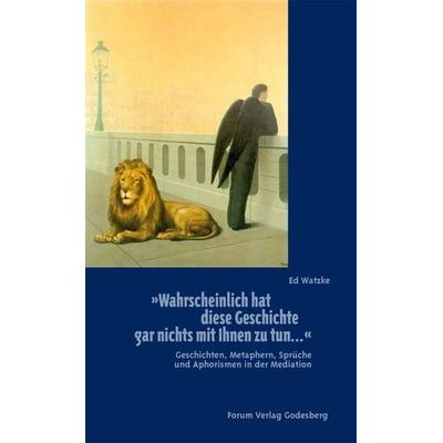 Wahrscheinlich hat diese Geschichte gar nichts mit Ihnen zu tun..., Gebundene Ausgabe von Ed Watzke, Forum Vlg Godesberg, 978-3-936999-40-2