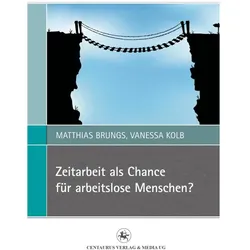 Zeitarbeit als Chance für arbeitslose Menschen?, Fachbücher von Matthias Brungs, Vanessa Kolb