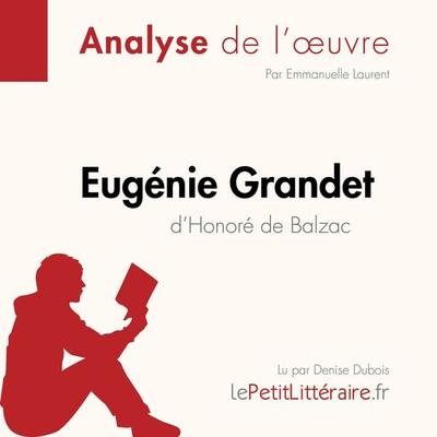 Eugénie Grandet d'Honoré de Balzac (Analyse de l'oeuvre) - LePetitLitteraire,Emmanuelle Laurent,Pierre-Maximilien Jenoudet, Audio, 9782808032162