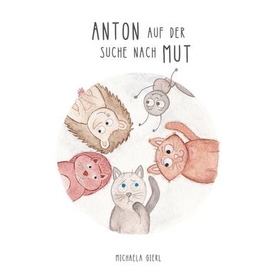 Anton auf der Suche nach Mut - Michaela Gierl, Audio, 4070169670655