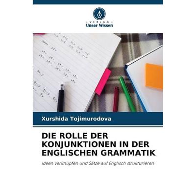 DIE ROLLE DER KONJUNKTIONEN IN DER ENGLISCHEN GRAMMATIK -