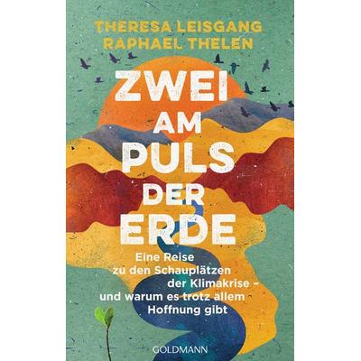 Zwei am Puls der Erde, Taschenbuch von Theresa Leisgang,Raphael Thelen, Goldmann, 978-3-442-31596-3