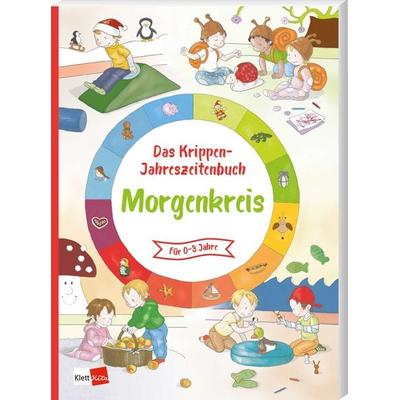 Das Krippen-Jahreszeitenbuch: Morgenkreis, Taschenbuch von , Klett Kita GmbH, 978-3-96046-169-2