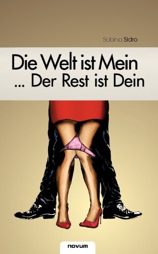 Sabina Sidro - Die Welt ist Mein . . . Der Rest ist Dein - Preis vom 04.10.2026 03:51:26 h