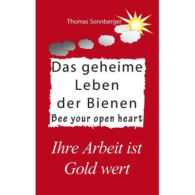 Das geheime Leben der Bienen, Taschenbuch von Thomas Sonnberger, BoD – Books on Demand, 978-3-7460-1352-7