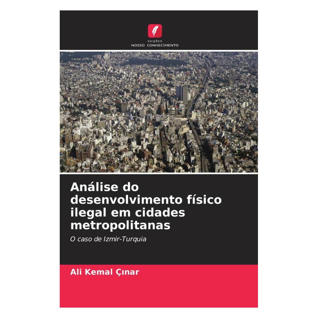 Edicoes Nosso Conhecimento Análise do desenvolvimento físico ilegal em cidades metropolitanas (Portugiesisch, Softcover, Ali Kemal Çinar) (56229667)