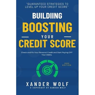 Building | Boosting Your Credit Score::, Taschenbuch von Xander Wolf, Epubli, 978-3-565-47422-6